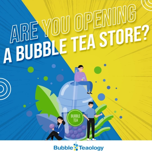 Are You Opening A Bubble Tea Store? BubbleTeaology